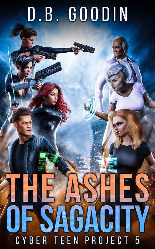 The Ashes of Sagacity (Cyber Teen Project Book 5) - Digital